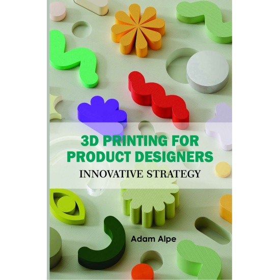 3D Printing for Product Designers: Innovative Strategy