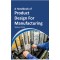 A Handbook of Product Design for Manufacturing