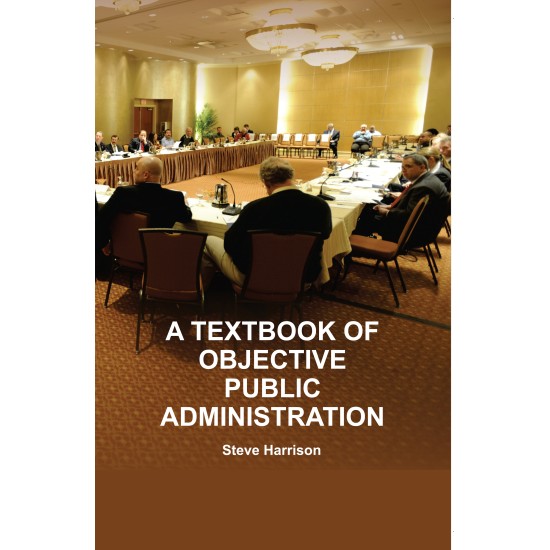 A Textbook of OBJECTIVE PUBLIC ADMINISTRATION A Textbook of OBJECTIVE PUBLIC ADMINISTRATION