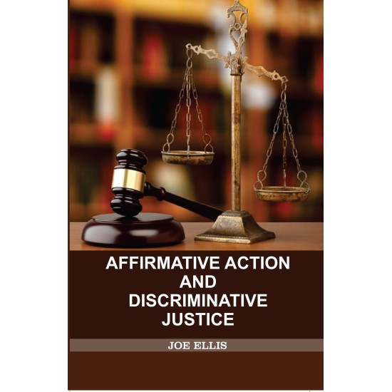 Affirmative Action and Discriminative Justice Affirmative Action and Discriminative Justice