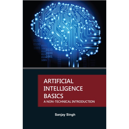 Artificial Intelligence Basics: A Non-technical Introduction Artificial Intelligence Basics: A Non-technical Introduction