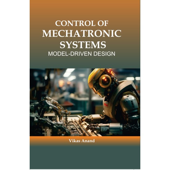 Control of Mechatronic Systems: Model-driven Design Control of Mechatronic Systems: Model-driven Design