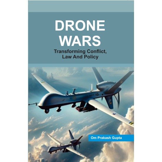 Drone Wars: Transforming Conflict, Law and Policy