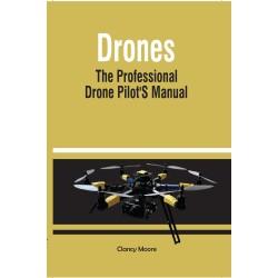 DRONES The Professional Drone Pilot’s Manual