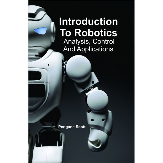 Introduction to Robotics: Analysis, Control and Applications