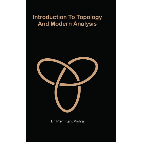 Introduction to Topology and Modern Analysis Introduction to Topology and Modern Analysis