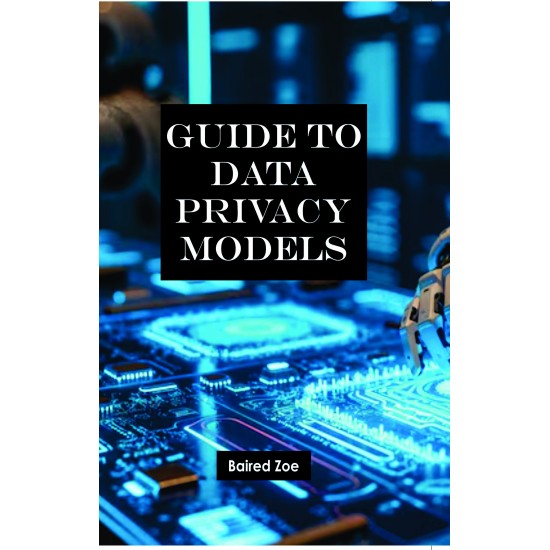 Guide to Data Privacy Models