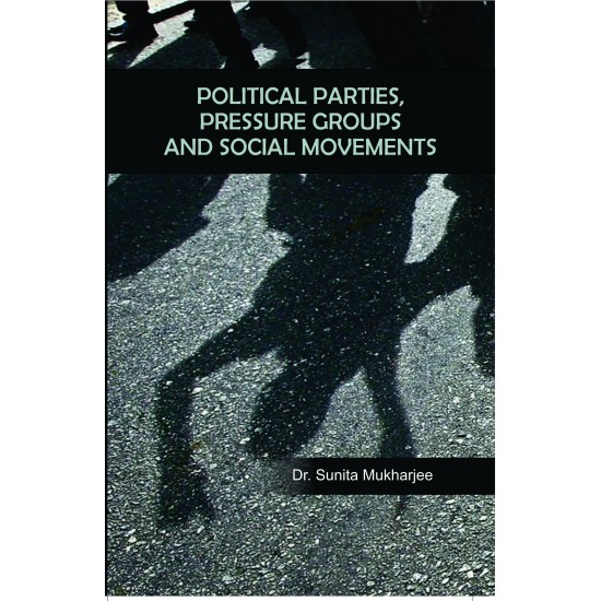 Political Parties, Pressure Groups and Social Movements Political Parties, Pressure Groups and Social Movements