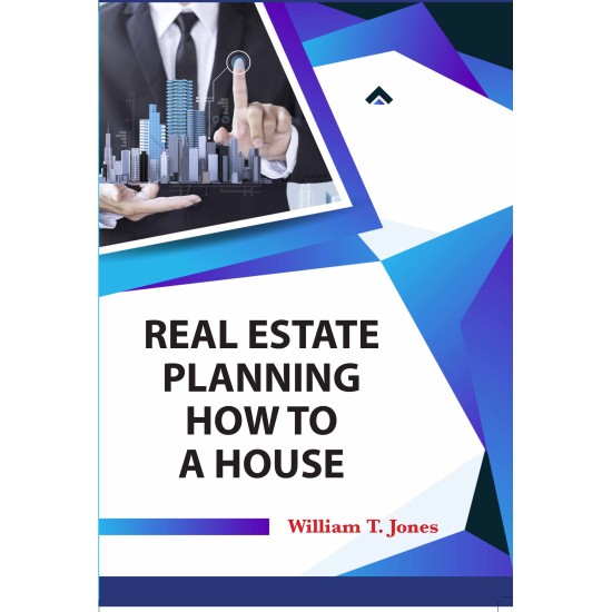 Real Estate Planning How to a House