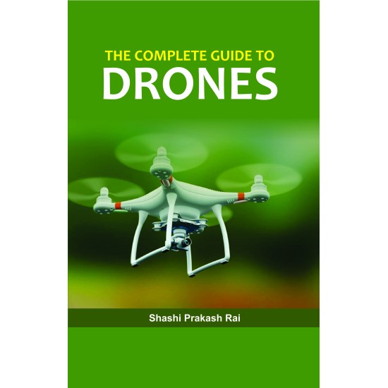 The Complete Guide to Drones