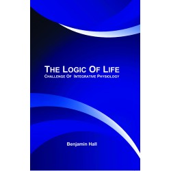 The Logic of Life: Challenge of Integrative Physiology