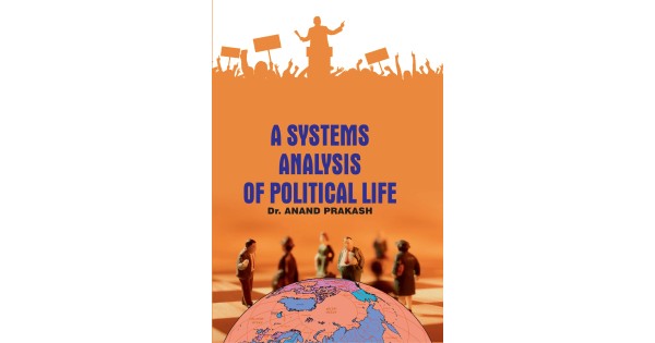 A Systems Analysis Of Political Life